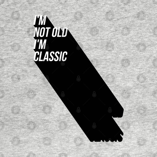 i'm not old i'm classic 8 by naughtyoldboy